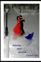 Dancing Into Destiny 179186595X Book Cover