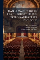 Jean le maudit; ou, Le fils du forçat. Drame en trois actes et un prologue 1178669823 Book Cover