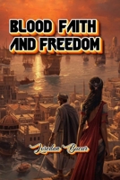 Blood-Faith-And Freedom B0GTGLSBR3 Book Cover