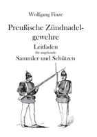 Preußische Zündnadelgewehre: Leitfaden für angehende Sammler und Schützen 3739201088 Book Cover