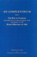 Ad Completorium: Being the Rite of Compline for Everyday of the Liturgical Year According to the Roman Breviary of 1960 1901157113 Book Cover