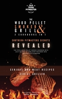 The Wood Pellet Smoker and Grill 2 Cookbooks in 1: Southern Pitmasters Secrets Revealed 1802601228 Book Cover