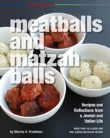 Meatballs and Matzah Balls: Recipes and Reflections from a Jewish and Italian Life 0988612100 Book Cover