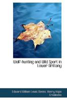 Wolf-hunting and Wild Sport in Lower Brittany 1016026137 Book Cover