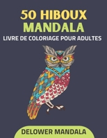 50 hiboux mandala livre de coloriage pour adultes: Livre de coloriage pour adultes pour le soulagement du stress et la relaxation, Livres de coloriage ... par les couleurs artistiques B08W6B247J Book Cover