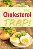 The Cholesterol Trap!: Re-Examining your Doctor's Prescription 1541247736 Book Cover