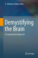 Demystifying the Brain: A Computational Approach 981133319X Book Cover