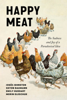 Happy Meat: The Sadness and Joy of a Paradoxical Idea (Culture and Economic Life) 1503638332 Book Cover