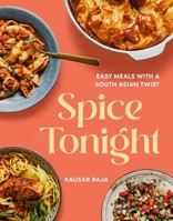Spice Tonight: Easy Meals with a South Asian Twist 1623715563 Book Cover