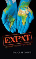 Expat: Leaving the USA For Good 1789554780 Book Cover