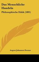 Das Menschliche Handeln: Philosophische Ethik (1895) 1167732782 Book Cover