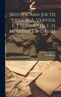 Brieven Aan Jer. De Vries, K. A. Vervier, E. J. Potgieter, F. H. Mertens, J. B. David, ...... (Dutch Edition) 1019722029 Book Cover
