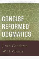 Concise Reformed Dogmatics 0875525776 Book Cover
