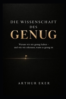 DIE WISSENSCHAFT DES GENUG: Warum wir nie genug haben – und wie wir erkennen, wann es genug ist (German Edition) B0HKFFRV8W Book Cover