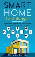 Smart Home für Anfänger: Intelligente Lösungen für ein modernes Zuhause einfach und leicht umsetzen 3756808521 Book Cover