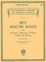 50 Selected Songs by Schubert, Schumann, Brahms, Wolf & Strauss Schirmer Library of Classics Vol1754: High Voice 0793551765 Book Cover