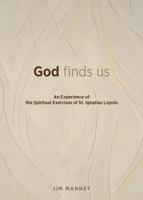 God Finds Us: An Experience of the Spiritual Exercises of St. Ignatius Loyola (NONE) 0829438270 Book Cover
