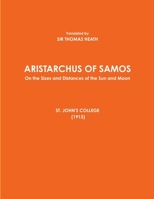 ARISTARCHUS OF SAMOS - On the Sizes and Distances of the Sun and Moon - ST. JOHN'S COLLEGE (1913) 179471085X Book Cover