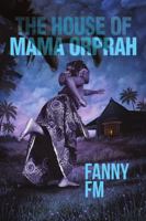 The House of Mama Orprah 1483473678 Book Cover