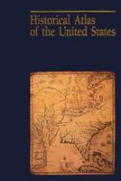 Historical Atlas of the United States 0870447475 Book Cover