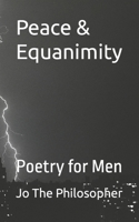 Peace & Equanimity: Poetry for Men B0BRLQGPZF Book Cover