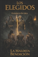 Los elegidos: La maldita bendición (Spanish Edition) B0GNF6LYQZ Book Cover