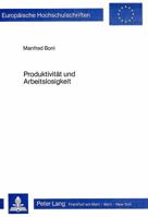 Produktivitaet Und Arbeitslosigkeit: Die Marxsche Akkumulationstheorie Und Die Arbeitsmarktforschung 3820451234 Book Cover