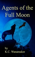 Agents of the Full Moon B08WJZCQN4 Book Cover