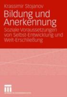 Bildung Und Anerkennung: Soziale Voraussetzungen Von Selbst-Entwicklung Und Welt-Erschliessung 3531150359 Book Cover