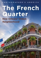 The French Quarter: New Orleans’ Oldest Neighborhood (Photographer’s America) 1634995333 Book Cover