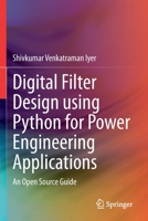 Digital Filter Design using Python for Power Engineering Applications: An Open Source Guide 3030618625 Book Cover