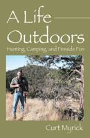 A Life Outdoors: Hunting, Camping, and Fireside Fun 1478766239 Book Cover