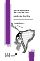 Musica de America: Estudio Preliminar y Edicion Critica 9871859023 Book Cover