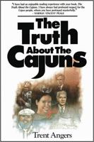 The Truth About the Cajuns 0925417297 Book Cover