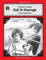 A Guide for Using Call It Courage in the Classroom 1557349304 Book Cover