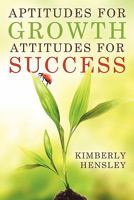 Aptitudes for Growth; Attitudes for Success 1414117329 Book Cover