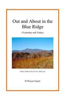 Out and about in the Blue Ridge: (Yesterday and Today) 154650186X Book Cover