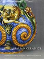 Italian Ceramics: Catalogue of the J. Paul Getty Museum Collection 0892366702 Book Cover