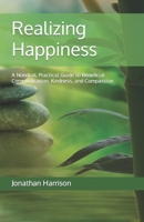 Realizing Happiness: A Nondual, Practical Guide to Beneficial Communication, Kindness, and Compassion B094GY89W3 Book Cover