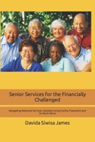 Senior Services for the Financially Challenged: Navigating Medicaid Services, Assisted Living Facility Placement and So Much More 1984100971 Book Cover