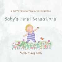 Baby's First Sensations: A Baby's Introduction to Interoception B0F9C61P9W Book Cover