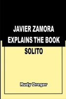 JAVIER ZAMORA EXPLAINS THE BOOK SOLITO B0BDXRTB3X Book Cover