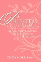 Priestess Entrepreneur: Keep Your Soul Surviving as Your Business Is Thriving 1600373550 Book Cover