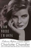 I Know Where I'm Going: A Personal Biography of Katharine Hepburn 1617740101 Book Cover