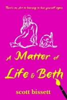 A Matter of Life & Beth B0F1FCZR5X Book Cover