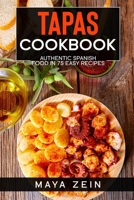 Tapas Cookbook: Authentic Spanish Food In 75 Easy Recipes B099BYQNMS Book Cover