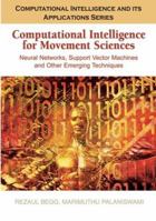 Computational Intelligence for Movement Sciences: Neural Networks and Other Emerging Techniques 1591408369 Book Cover
