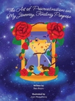 The Art of Procrastination on My Journey, Finding Purpose 6210604161 Book Cover