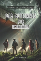 Das Geheimnis der Echohöhle: Ein Spannendes Kinderbuch über Mut, Freundschaft, Abenteuer und Verborgene Schätze für Jungen und Mädchen ab 9 Jahren (German Edition) B0DS4L4VP9 Book Cover