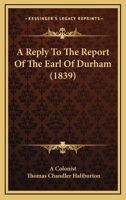Reply to the Report of the Earl of Durha (Early Canadian Poetry) 1165258641 Book Cover